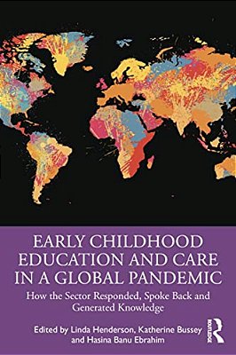 Early Childhood Education And Care In A Global Pandemic: How The Sector Responded, Spoke Back And Generated Knowledge-..
