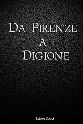 Da Firenze A Digione-..