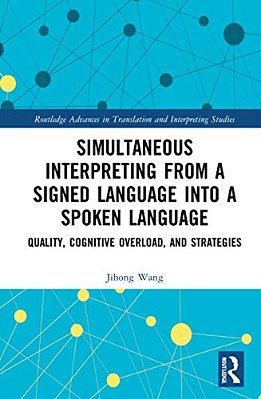 Simultaneous Interpreting From A Signed Language Into A Spoken Language: Quality, Cognitive Overload, And Strategies-..