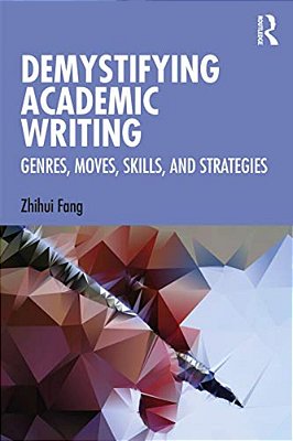 Demystifying Academic Writing: Genres, Moves, Skills, And Strategies-..