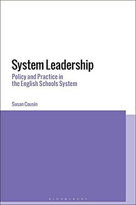 System Leadership: Policy And Practice In The English Schools System-..