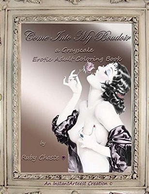 Come Into My Boudoir: A Grayscale Erotic Adult Coloring Book-..