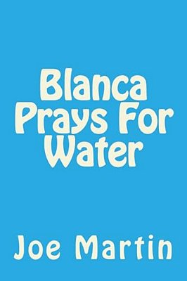 Blanca Prays For Water-..