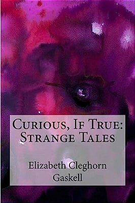 Curious, If True: Strange Tales-..