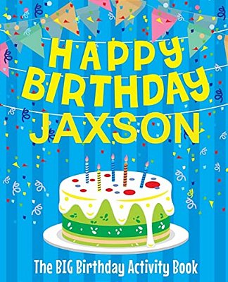 Happy Birthday Jaxson - The Big Birthday Activity Book: (Personalized Children's Activity Book)-..