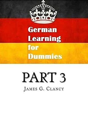 German Learning For Dummies: Part 3-..