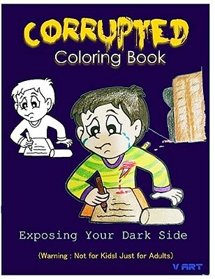 Corrupted Coloring Book: Coloring Book Corruptions: Dark Sense Of Humor That Adults Can Easily Appreciate-..