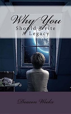 Why You Should Write A Legacy-..