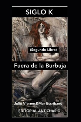 Siglo K (Segundo Libro): Segundo Libro (Fuera De La Burbuja)-..