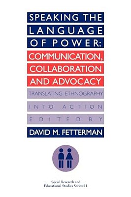 Speaking The Language Of Power: Communication, Collaboration And Advocacy (Translating Ethnology Into Action)-..