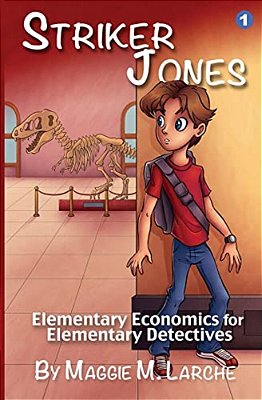 Striker Jones: Elementary Economics For Elementary Detectives, Second Edition-..