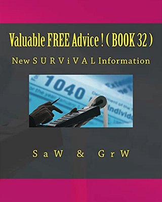 Valuable Free Advice! (Book 32): New S U R V I V A L Information-..