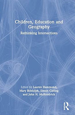 Children, Education And Geography: Rethinking Intersections-..