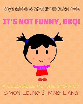 Bbq's Sticky & Sketchy Coloring Book: It's Not Funny, Bbq!: (A Colorable Picture Story)-..