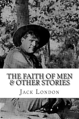 The Faith Of Men & Other Stories-..