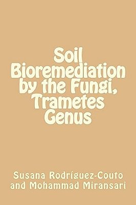 Soil Bioremediation By The Fungi, Trametes Genus-..