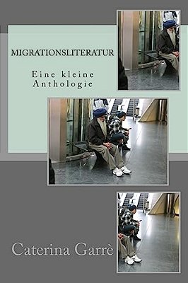 Migrationsliteratur - Eine Kleine Anthologie-..