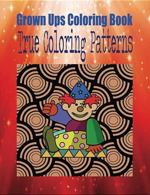 Grown Ups Coloring Book True Coloring Patterns Mandalas-..