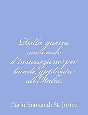 Della Guerra Nazionale D'Insurrezione Per Bande, Applicata All'Italia-..