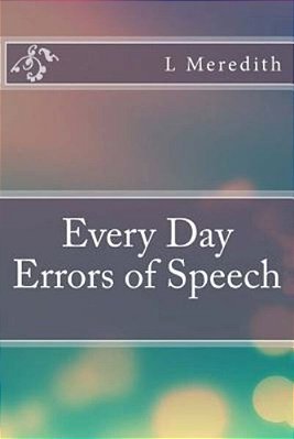 Every Day Errors Of Speech-..