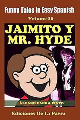 Funny Tales In Easy Spanish Volume 10 Jaimito Y Mr. Hyde-..