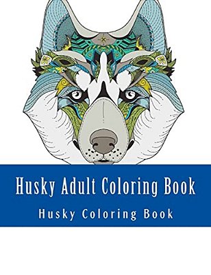Husky Adult Coloring Book: Large One Sided Stress Relieving, Relaxing Husky Coloring Book For Grownups, Women, Men & Youths. Easy Husky Designs &-..