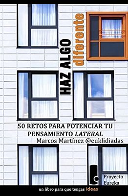 Haz Algo Diferente: 50 Retos Para Potenciar Tu Pensamiento Lateral-..