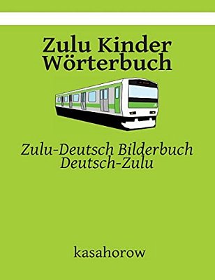 Zulu Kinder Wörterbuch: Zulu-Deutsch Bilderbuch, Deutsch-Zulu-..