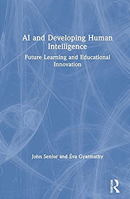 Ai And Developing Human Intelligence: Future Learning And Educational Innovation-..
