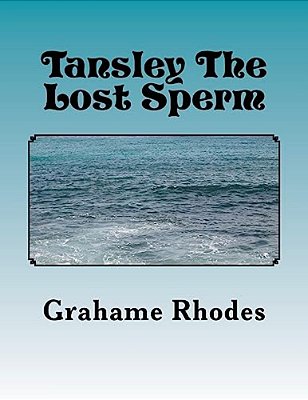 Tansley The Lost Sperm: A Short Childrens Bedtime Story For Adults-..