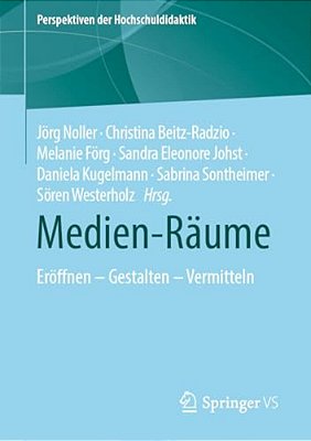Medien-Räume: Eröffnen - Gestalten - Vermitteln-..