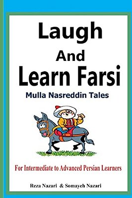 Laugh And Learn Farsi: Mulla Nasreddin Tales For Intermediate To Advanced Persian Learners-..