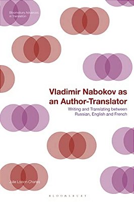 Vladimir Nabokov As An Author-Translator: Writing And Translating Between Russian, English And French-..