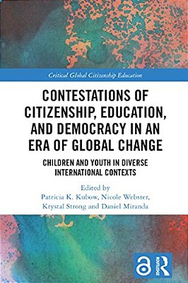 Contestations Of Citizenship, Education, And Democracy In An Era Of Global Change: Children And Youth In Diverse International Contexts-..