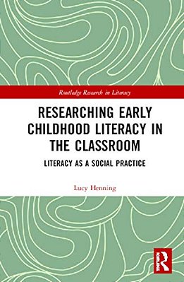 Researching Early Childhood Literacy In The Classroom: Literacy As A Social Practice-..