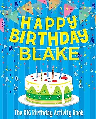 Happy Birthday Blake: The Big Birthday Activity Book: Personalized Books For Kids-..