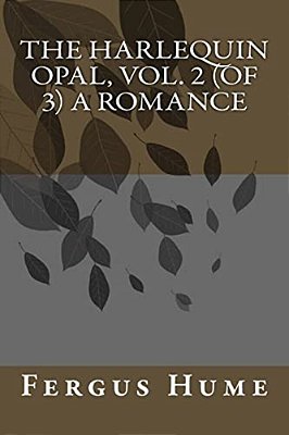 The Harlequin Opal, Vol. 2 (Of 3) A Romance-..