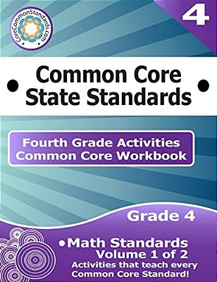 Fourth Grade Common Core Workbook: Math Activities: Volume 1 Of 2-..