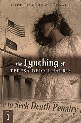 The Lynching Of Teresa Deion Harris: Part 1-..