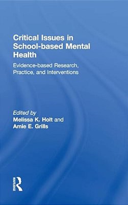 Critical Issues In School-Based Mental Health: Evidence-Based Research, Practice, And Interventions-..