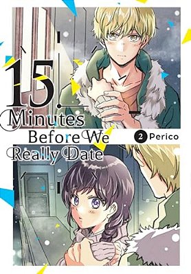 15 Minutes Before We Really Date, Vol. 2-..