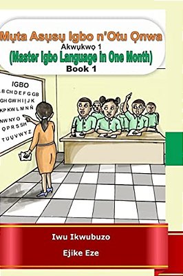 Muta Igbo N'Otu Onwa: Master Igbo In One Month-..