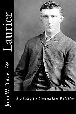 Laurier: A Study In Canadian Politics-..