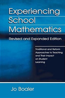 Experiencing School Mathematics: Traditional And Reform Approaches To Teaching And Their Impact On Student Learning, Revised And Expanded Edition-..