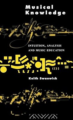 Musical Knowledge: Intuition, Analysis And Music Education-..
