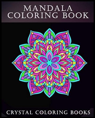 Mandala Coloring Book: A Stress Relief Adult Coloring Book Containing 30 Pattern Coloring Pages-..