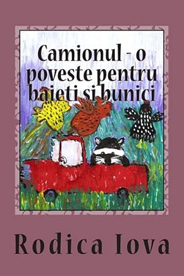 Camionul - O Poveste Pentru Baieti Si Bunici-..