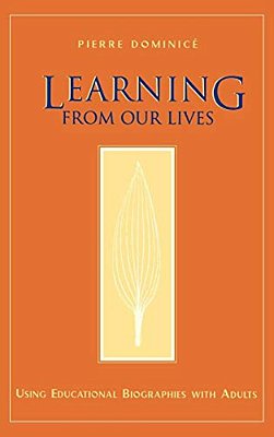 Learning From Our Lives: Using Educational Biographies With Adults-..
