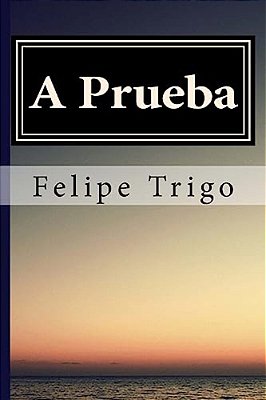 A Prueba Felipe Trigo (Spanish) Edition-..