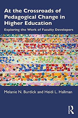 At The Crossroads Of Pedagogical Change In Higher Education: Exploring The Work Of Faculty Developers-..